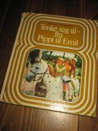 LINDGREN, ASTRID: Tenke seg til- fra Pippi til Emil. 1976.