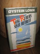 LØNN, ØYSTEIN: TOM REBERS SISTE RETRETT. 1988.