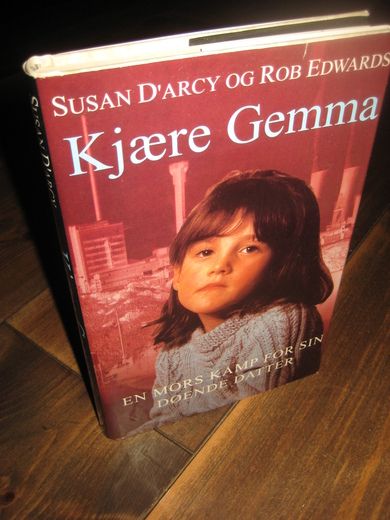 EDWARDS: Kjære Gemma. EN MORS KAMP FOR SIN DØENDE DATTER. 1996. 