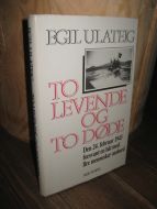 ULATEIG: TO LEVENDE OG TO DØDE. Den 24. fewbruar 1943 forsvant en båt medf fire mennesker om bord. 1987.