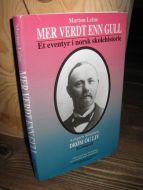 Leine, Morten: MER VERDT ENN GULL. Et eventyr i norsk skolehistorie. 1992.