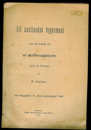 Holter: Eit austlandsk bygdemaal som grunnlag for ei skriftmaalsform. 1904