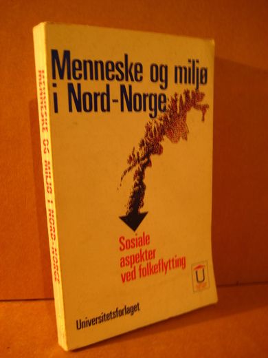 Menneske og miljø i Nord Norge. Sosiale aspekter ved folkeflytting. 1971.