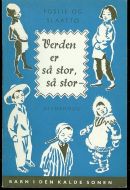 FOSLIE OG SLAATTO: Verden er så stor- så stor.  BARN I DEN  KALDE SONEN. 1957.