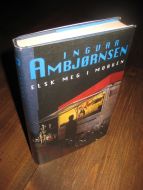 AMBJØRNSEN, INGVAR: ELSK MEG I MORGEN. 2003. 