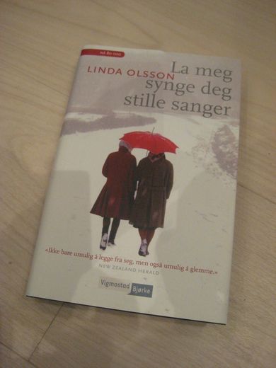 OLSSON, LINDA: La meg synge deg stille sanger. 2009.