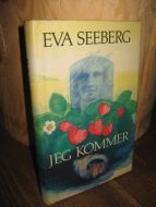 SEEBERG, EVA: JEG KOMMER. 1986.