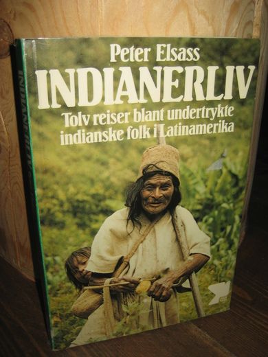 Elsaas: INDIANERLIV. Tolv reiser blant undertrykkte indianske folk i Latinamerika. 1980.