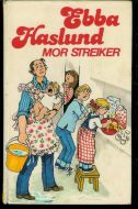 HASLUND, EBBA: MOR STREIKER. 1981