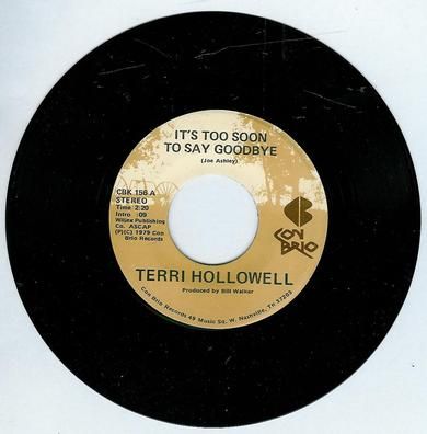 TERRY HOLLOWELL: HOLDING IT BACK, LETTING YOU OG, IT'S TOO SOON TO SAY GOODBYE. 1979