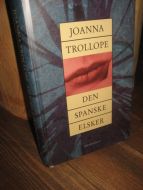 TROLLOPE, JOANNA: DEN SPANSKE ELSKER. 1996.