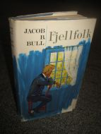 BULL, JACOB B.: Fjellfolk. 1967.