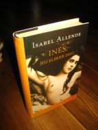 ALLENDE, ISABEL: INES, JEG ELSKER DEG. 2007.