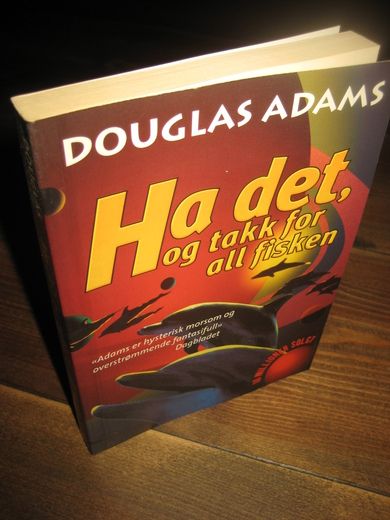 ADAMS, DOUGLAS:  Ha det, og takk for fisken. 2000.