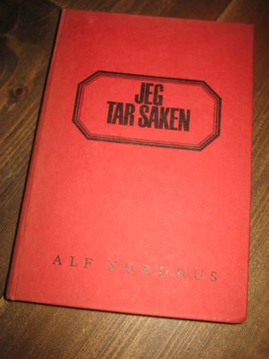 NORDHUS, ALF: JEG TAR SAKEN. 1967.