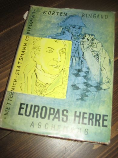 RINGARD: EUROPAS HERRE. METTERNICH. DIPLOMAT OG STATSMANN. 1958.