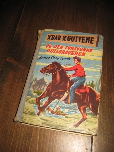 Ferris: X BAR X GUTTENE OG DEN FORSVUNNE GULLGRAVEREN. Bok nr 9, 1957. 