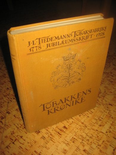 TOBAKKENS KRØNIKE. TIEDEMANNS TOBAKKSFABRIKS JUBILEUMSSKRIFT 1778-1928. 1928.