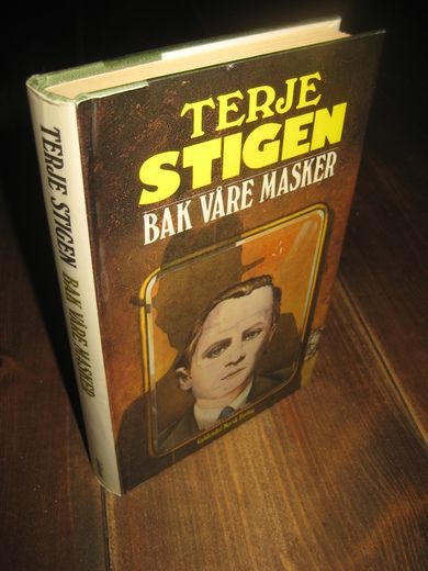 STIGEN, TERJE: BAK VÅRE MASKER. 1983.