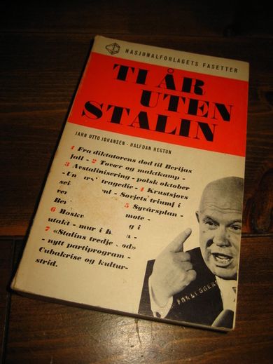 JOHANSEN, JAHN OTTO: TI ÅR UTEN STALIN. 1963. 