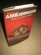 AMBJØRNSEN, Ingvar: Natt til mørk morgen. 1997.