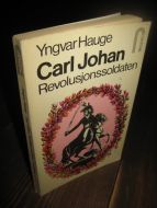 Hauge: Carl Johan. Revolusonssoldaten. 1978.