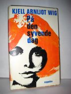 WIG, KJELL ARNLJOT: På den syvende dag. 1967.