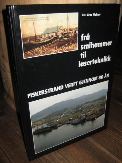 Molvær: frå smihammer til laserteknikk. FISKERSTRAND VERFT GJENNOM 80 ÅR. 1909-1989.