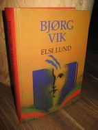 VIK, BJØRG: ELSI LUND. 1995