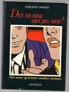 TANNEN, DEBORAH: Det er ikke det jeg sier! Når menn og kvinner snakker sammen. 1992