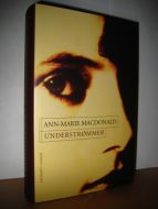 MACDONALD, ANN MARIE: UNDERSTRØMMER. 1996.