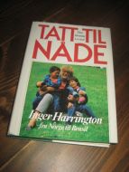 Lerstad: TATT TIL NÅDE. Inger Harrington. - fra Norge til Brasil. 1989.