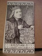 Historiske personer: Norges kongerekke, 1450 -1481, KRISTIAN 1, samlebilde fra 20-30 tallet, låg i tobakseskene på den tid.