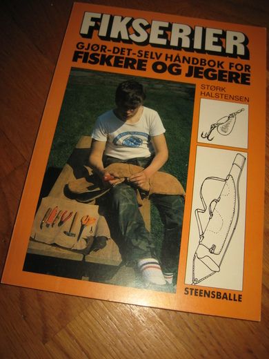 HALSTENSEN:  FIKSERIER. GJØR DET SELV HÅNDBOK FOR FISKERE OG JEGERE. 1986.