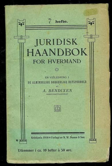 BENDIXEN: JURIDISK HAANDBOK FOR HVERMAND. 1910.