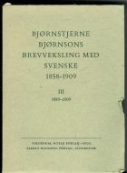 BULL, FRANCIS m.fl.: BJØRNSTJERNE BJØRNSONS BREVVEKSLING MED SVENSKE 1858-1909. III. 1889-1909.