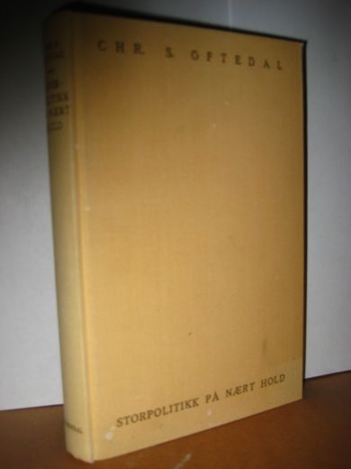 OFTEDAL: STORPOLITIKK PÅ NÆRT HOLD. 1953.