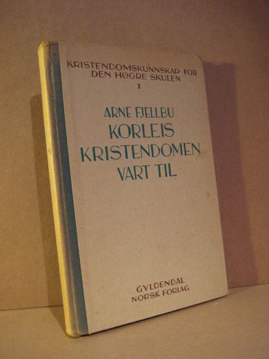 FJELLBU, ARNE: KORLEIS KRISTENDOMEN VAR TIL. 1940.