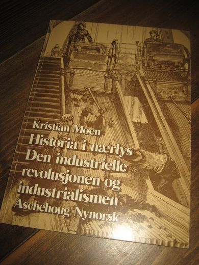 Moen: Historia i nærlys. Den industrielle revolusjonen og industrialismen. 1977