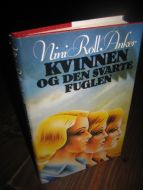 Roll Anker: KVINNEN OG DEN SVARTE FUGLEN. 1982.