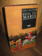 OSLAND, ERNA: REISA TIL MARIA. 1991.