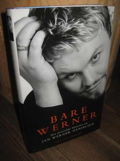 Danielsen, Thor Egil: BARE WERNER. Den personlige historien om Jan Werner Danielsen. 2007.