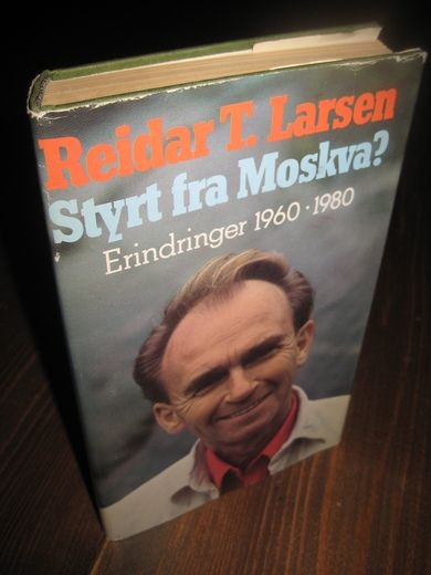 Larsen, Reidar: Styrt fra Moskva ? Erindringer 1960-1980. 1980.