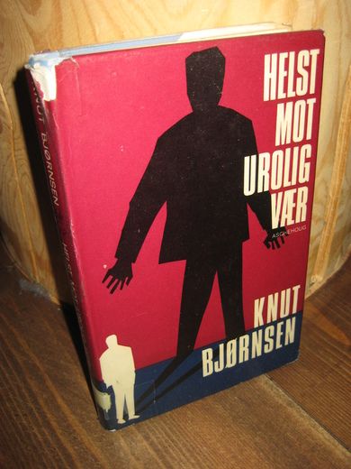 BJØRNSEN, KNUT: HELST MOT UROLIG VÆR. 1969.