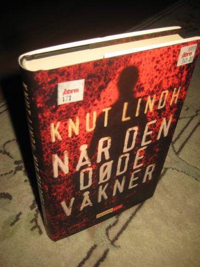 LINDH, KNUT: NÅR DEN DØDE VÅKNER. 2009