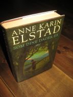 ELSTAD, ANNE KARIN: SOM DINE DAGER ER. 1995.