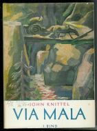 KNITTEL, JOHN: VIA MALA. Bind I. 1947