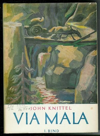 KNITTEL, JOHN: VIA MALA. Bind I. 1947