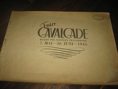 Foto CAVALCADE. BILDER FRA NORGES FRIGJØRING 7. MAI - 30. JUNI 1945.