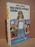 HASLUND, EBBA: MISS ERIKSEN OPPDAGER AMERIKA. 1976.